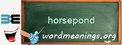 WordMeaning blackboard for horsepond